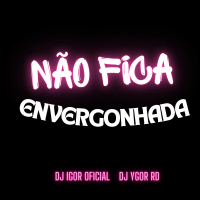 NÃO FICA ENVERGONHADA (Live) (Single)