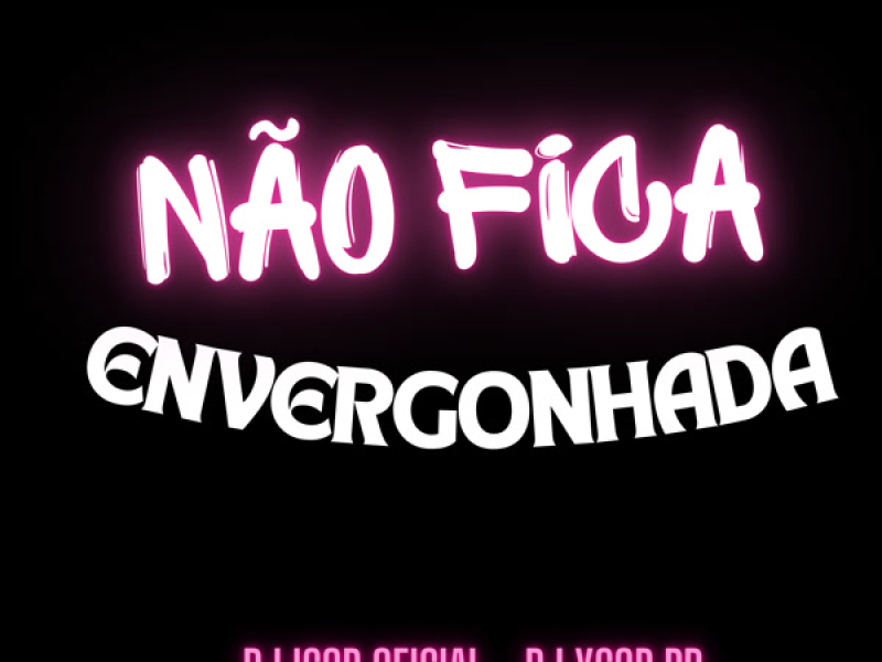 NÃO FICA ENVERGONHADA (Live) (Single)