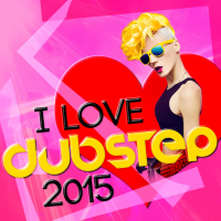 I Love Dubstep 2015