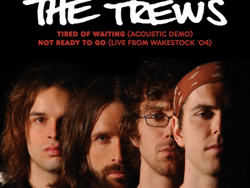 Tired of Waiting (Acoustic Demo) / Not Ready To Go (Live from Wakestock '04) (Single)