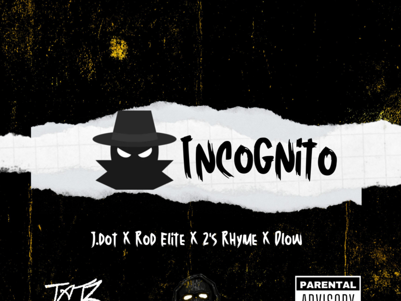 Incognito (feat. J. Dot, 2's Rhyme & Dlow) (Single)