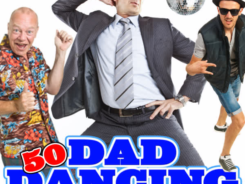 50 Dad Dancing Party Anthems