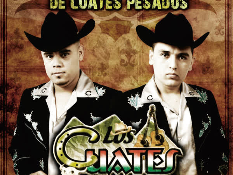 Corridos De Cuates Pesados
