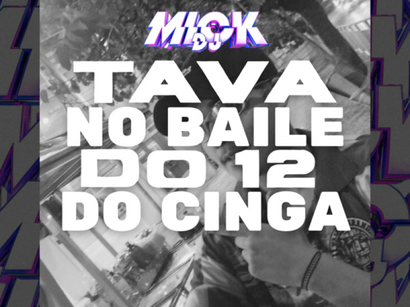 TAVA NO BAILE DO 12 DO CINGA (Single)