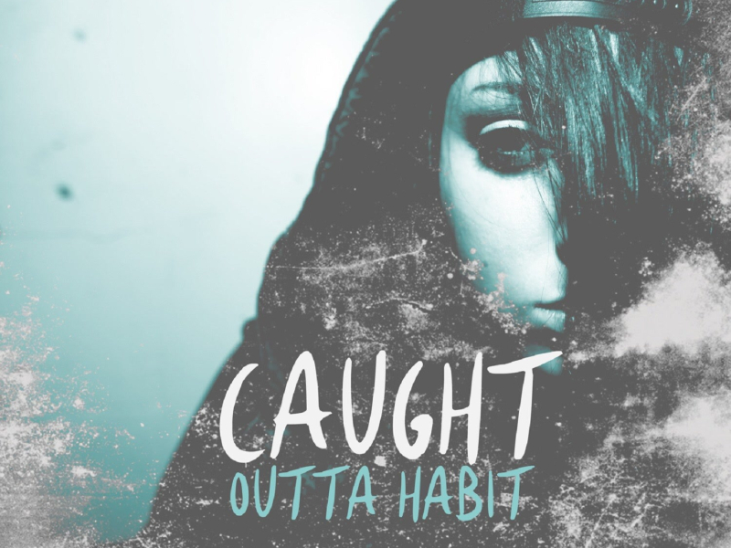 Caught Outta Habit (Single)