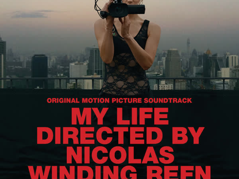 My Life Directed By Nicolas Winding Refn (Original Motion Picture Soundtrack)