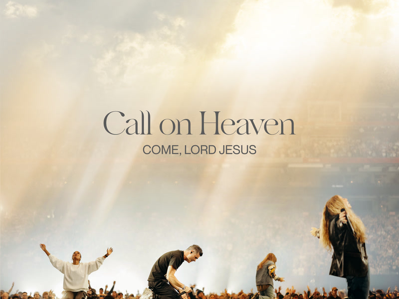 Call On Heaven (Come, Lord Jesus) - Live