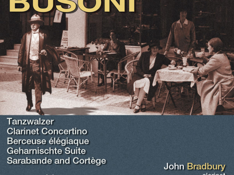 Busoni: Geharnischte Suite, Berceuse élégiaque, Clarinet Concertino, Sarabande and Cortège & Tanzwalzer