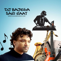 DJ bajega sari raat mere Rajbhar ke party mein (Single)