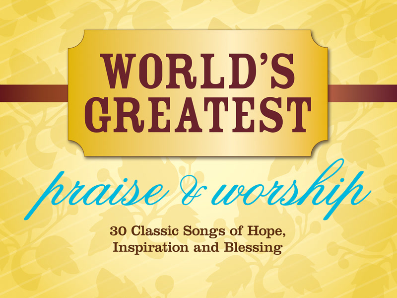 World's Greatest Praise & Worship