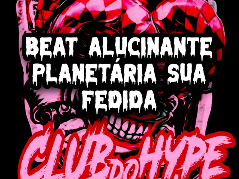 BEAT ALUCINANTE PLANETÁRIA SUA FEDIDA (Single)