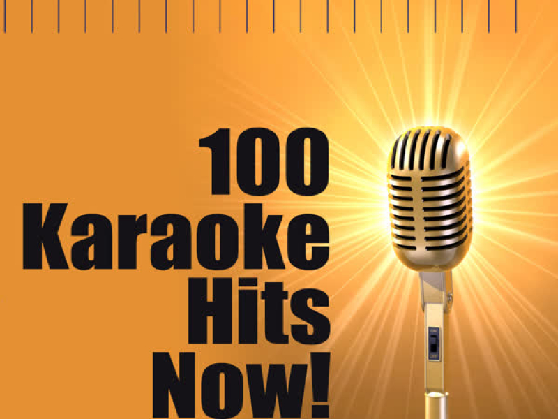 100 Karaoke Hits Now!