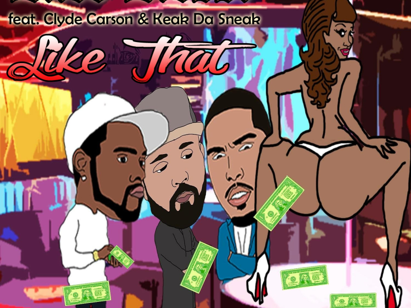 Like That (feat. Clyde Carson & Keak Da Sneak)