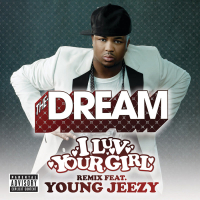 I Luv Your Girl (Remix feat. Young Jeezy (Explicit)) (Single)