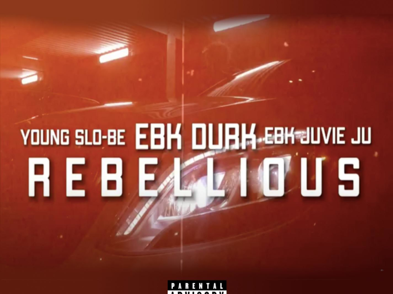 Rebellious (feat. Young Slo-Be & EBK Durkio) (Single)