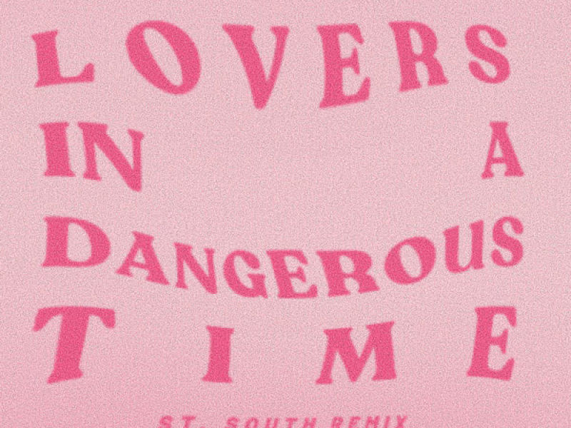 Lovers in a Dangerous Time (St. South Remix) (Single)