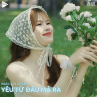 Yêu Từ Đâu Mà Ra (Hoàng Ly Cover) (Single)