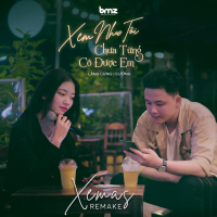 Xem Như Tôi Chưa Từng Có Được Em (Xemas Remake) (Single)