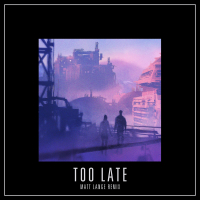 Too Late (Matt Lange Remix) (Single)