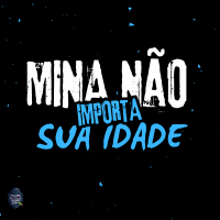Mina Não Importa Sua Idade (Single)