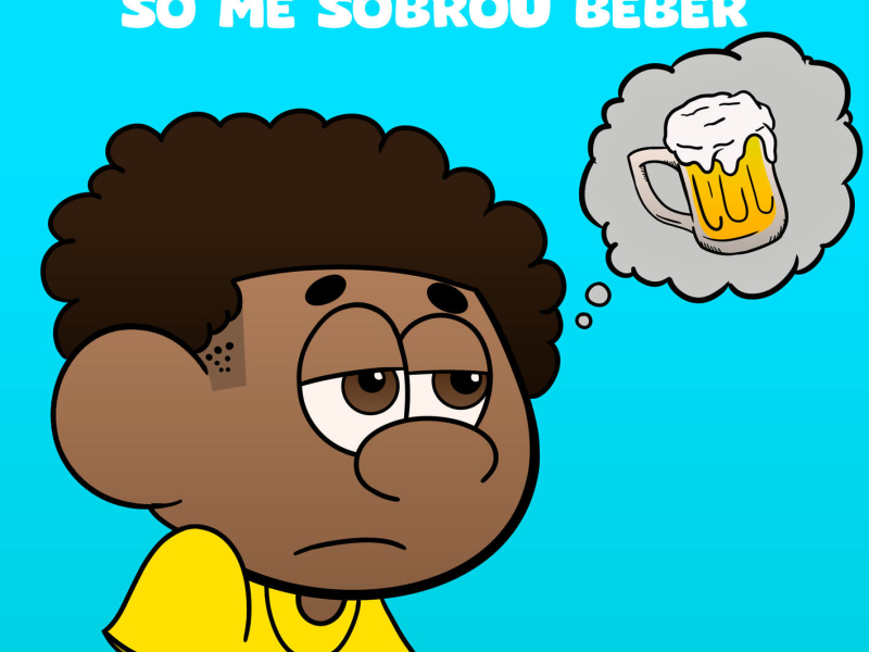 Só Me Sobrou Beber (Single)