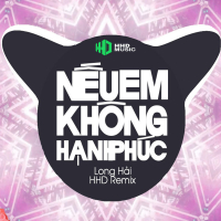 Nếu Em Không Hạnh Phúc (HHD Remix) (EP)