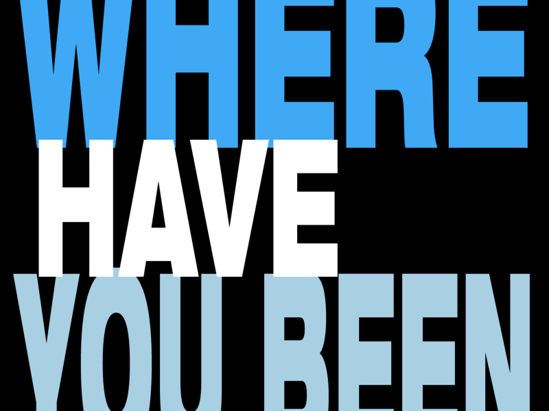 Where Have You Been - Single