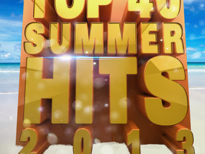 Top 40 Summer Hits 2013