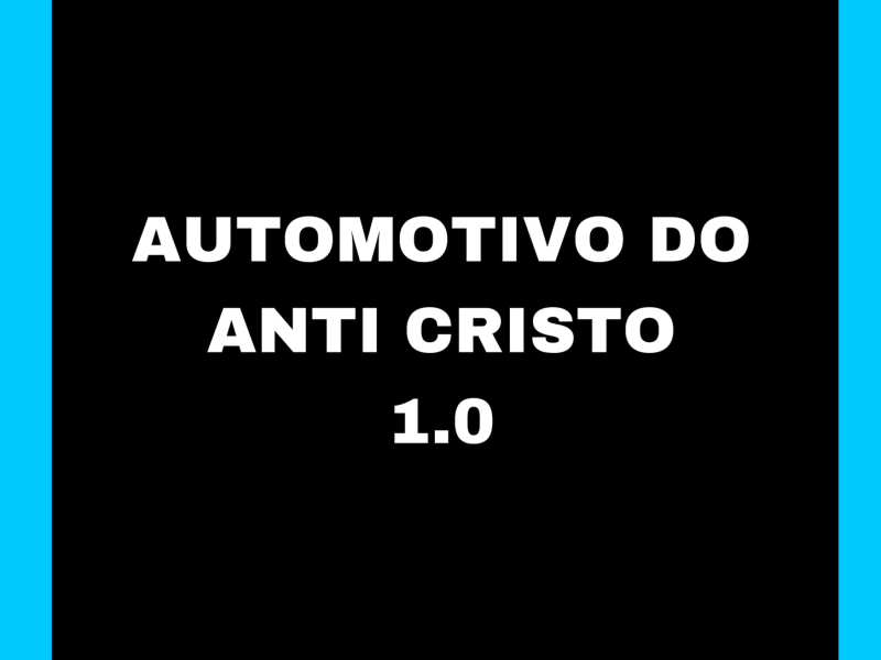 AUTOMOTIVO DO ANTI CRISTO 1.0 (Single)