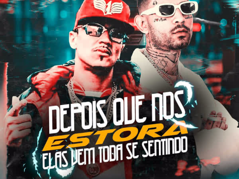 Depois Que Nos Estora Elas Vem Toda Se Sentindo (Single)
