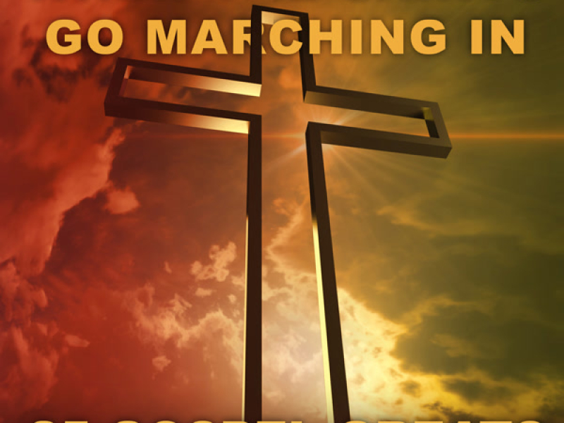 When The Saints Go Marching In - 25 Gospel Greats