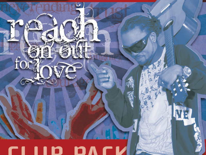 Reach On Out For Love (Club Mixes) [feat. Machel Montano]