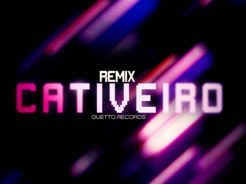 CATIVEIRO (Remix) (Single)