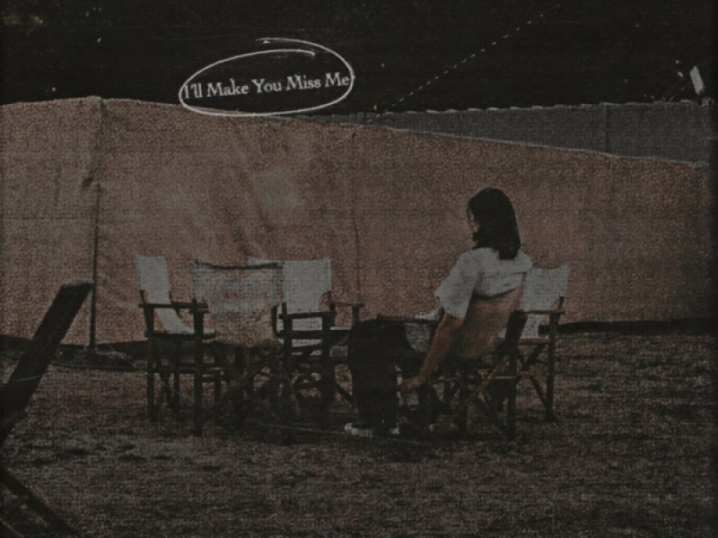 I'll Make You Miss Me (Single)