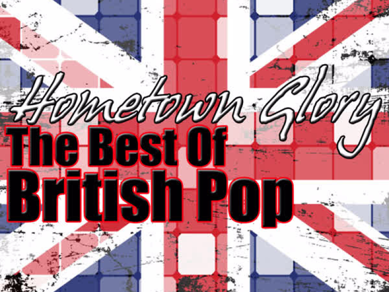 Hometown Glory - The Best Of British Pop