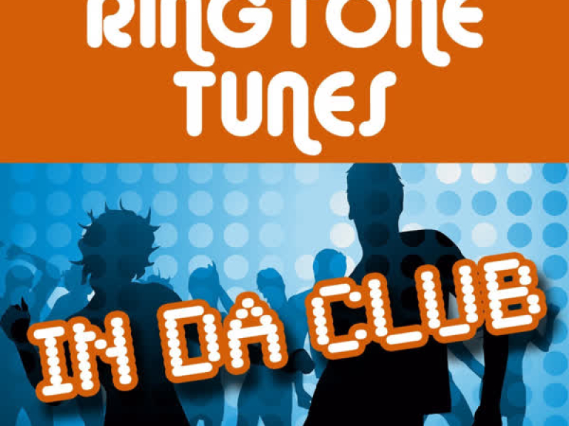 Ringtone Tunes: In Da Club