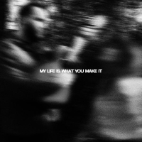 My Life Is What You Make It (Single)