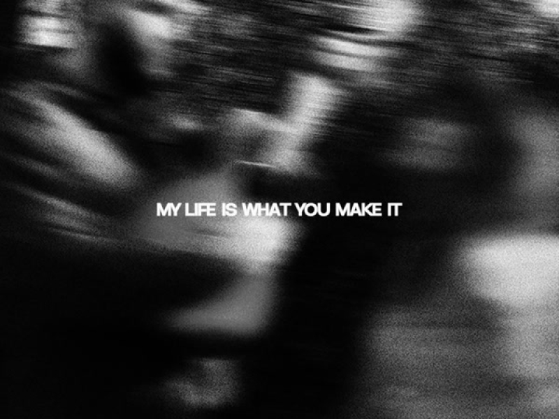 My Life Is What You Make It (Single)