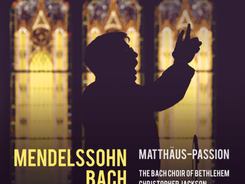 Mendelssohn & Bach: Matthäus-Passion