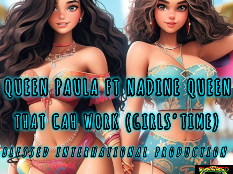 That Cah Work (Girls Time) (feat. Nadine Queen) (Single)