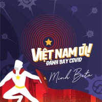 Việt Nam Ơi! Đánh Bay Covid (Single)