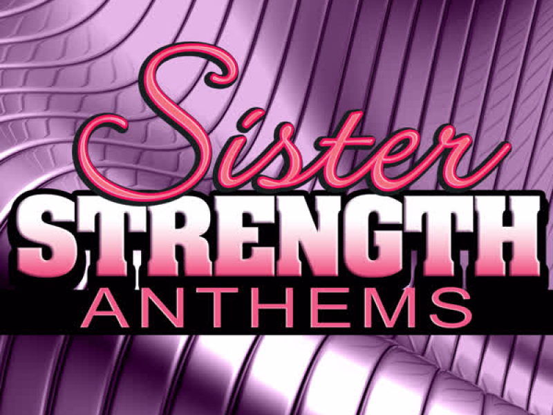 Sister Strength Anthems