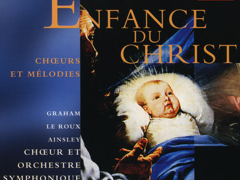 Berlioz: L'Enfance du Christ etc