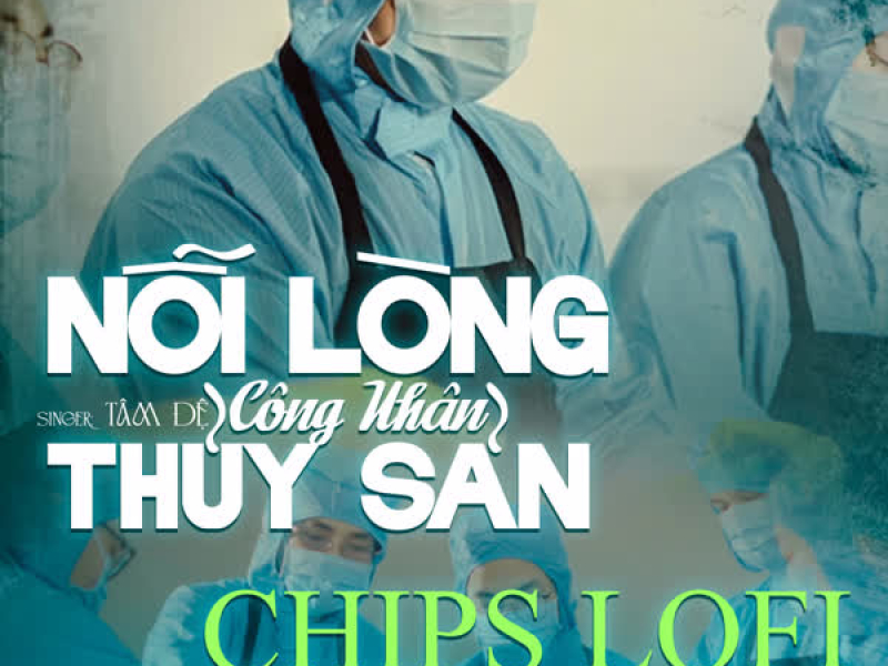 Nỗi Lòng Công Nhân Thủy Sản (Chips Lofi) (Single)