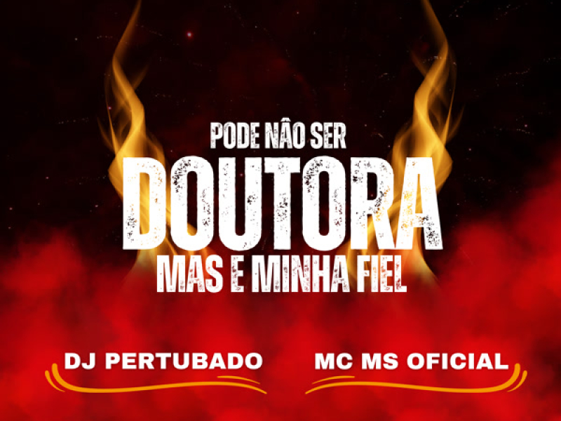 PODE NÂO SER DOUTORA MAS E MINHA FIEL (Single)