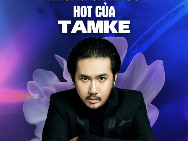 Những Ca Khúc Hot Của TamKe