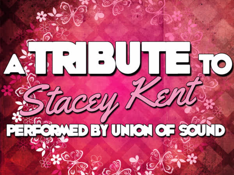 A Tribute to Stacey Kent
