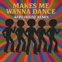 Makes Me Wanna Dance (Afro House Remix) (EP)