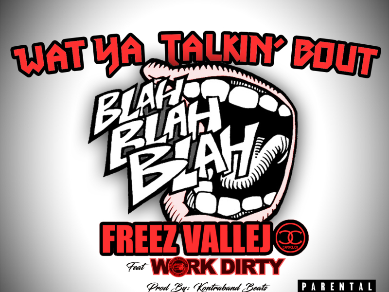 What Ya Talkin' Bout (feat. Work Dirty)