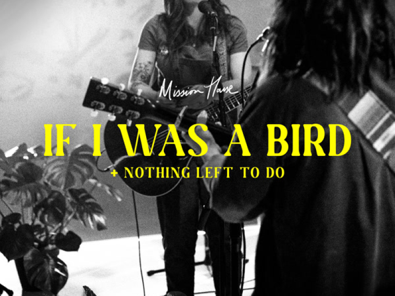 If I Was A Bird / Nothing Left To Do (Live) (Single)